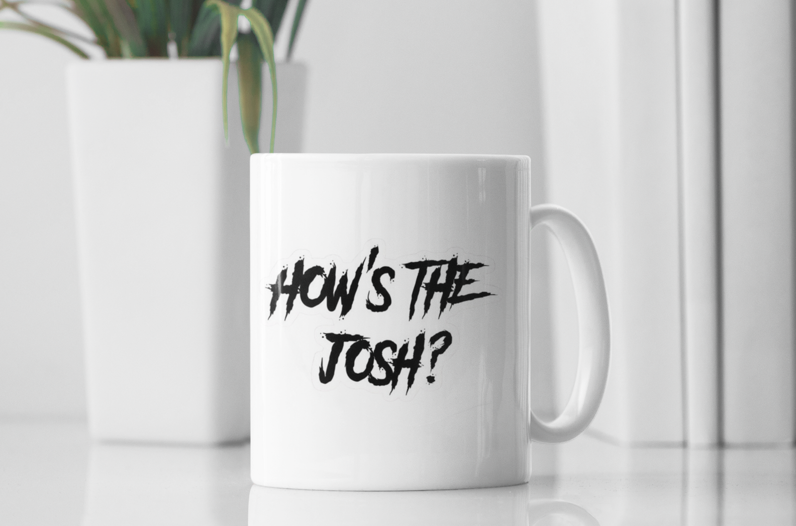 White Coffee Mug with "How’s the Josh?" Print