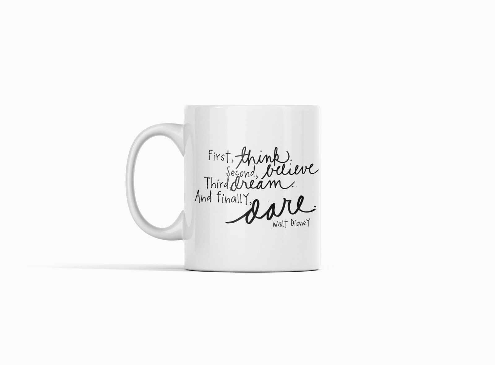 White Coffee Mug – "First Think, Second Believe, Third Dream, and Finally Dare" Inspirational Quote