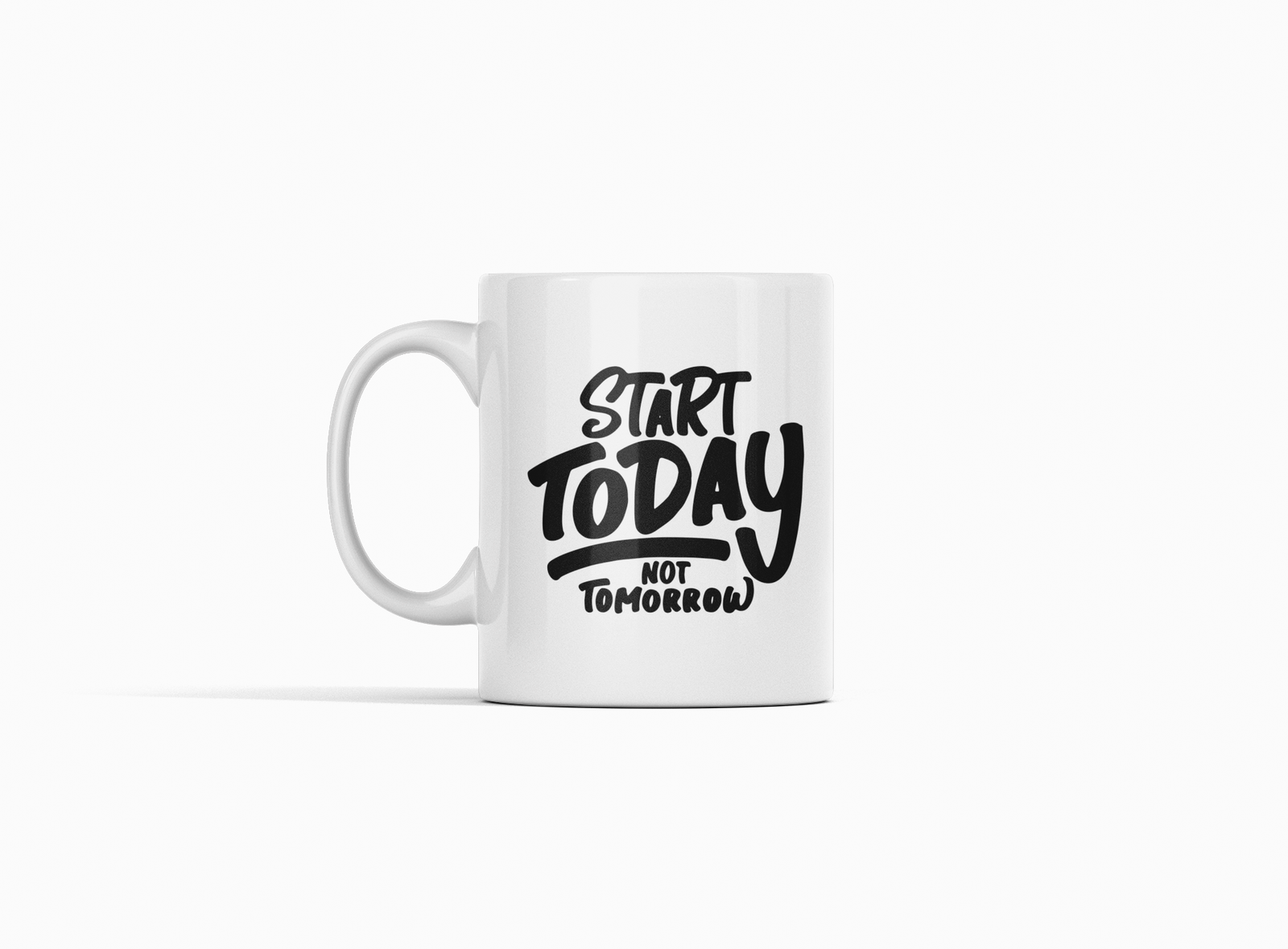 White Coffee Mug – "Start Today, Not Tomorrow" Motivational Print